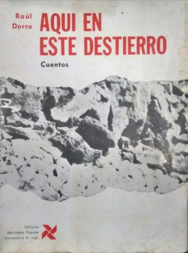 Aquí En Este Destierro - Raúl Dorra - Cuentos - Biblio Vigil