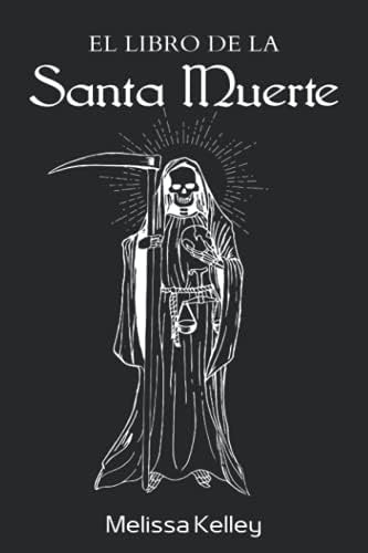 Libro: El Libro De La Santa Muerte (colección La Santísima