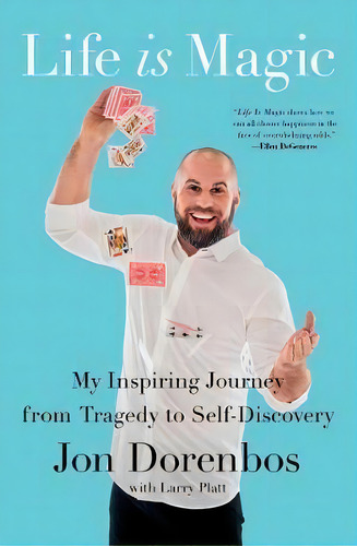 Life Is Magic : My Inspiring Journey From Tragedy To Self-discovery, De Jon Dorenbos. Editorial Simon & Schuster, Tapa Blanda En Inglés