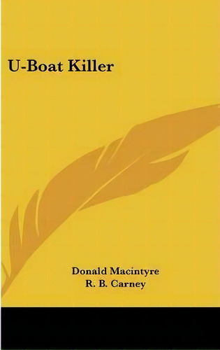 U-boat Killer, De Captain Donald Macintyre. Editorial Kessinger Publishing, Tapa Dura En Inglés