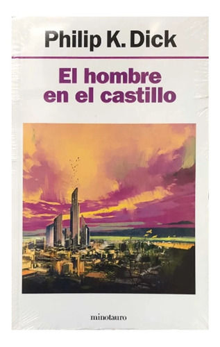 El Hombre En El Castillo - Philip Dick - Minotauro