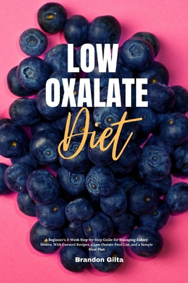 Libro Low Oxalate Diet: A Beginner's 3-week Step-by-step ...