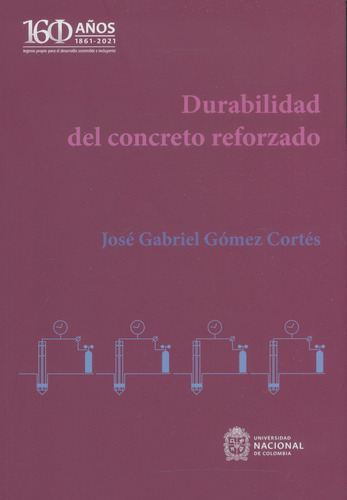 Durabilidad del concreto reforzado, de José Gabriel Gómez Cortes. Serie 9587948929, vol. 1. Editorial Universidad Nacional de Colombia, tapa blanda, edición 2022 en español, 2022