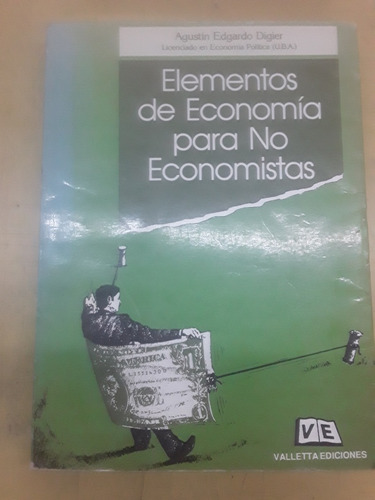Agustín Digier - Elementos De Economía Para No Economistas 