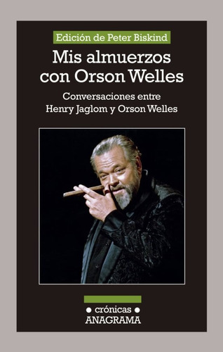 Mis Almuerzos Con Orson Welles, Peter Biskind, Anagrama