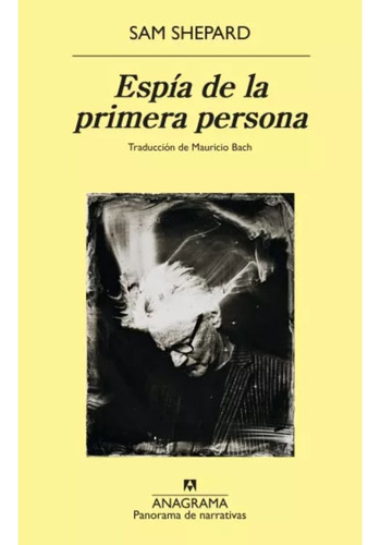 Espia De La Primera Persona - Libro - Sam Shepard