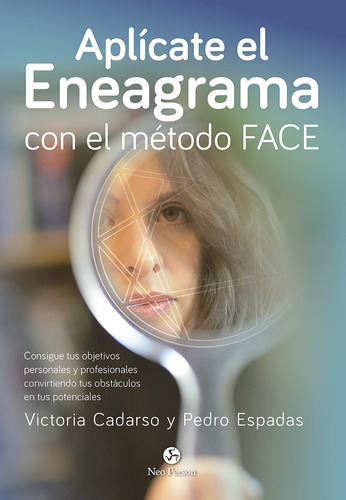 Aplicate El Eneagrama Con El Método Face: Consigue Tus Objet