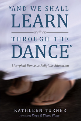 Libro And We Shall Learn Through The Dance - Turner, Kath...