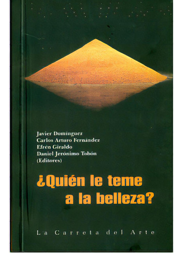 ¿Quién le teme a la belleza?: ¿Quién le teme a la belleza?, de Varios autores. Serie 9588427478, vol. 1. Editorial La Carreta Editores, tapa blanda, edición 2010 en español, 2010