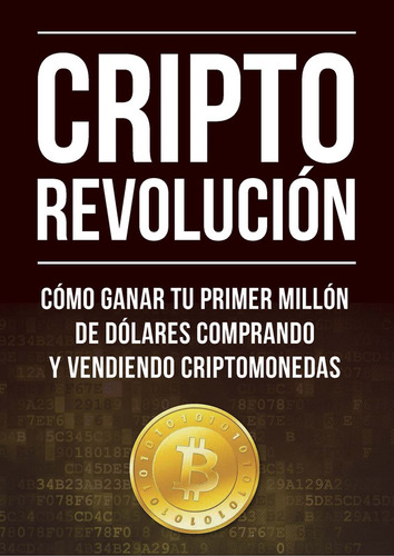 Cripto Revolución: Ganar Comprando Y Vendiendo Criptomoneda