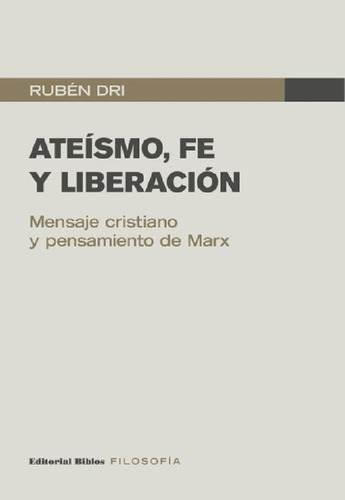 Libro - Ateismo, Fe Y Liberacion - Ruben Dri
