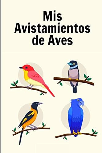 Libro: Mis Avistamientos De Aves: Es Un Cuaderno Con El Que