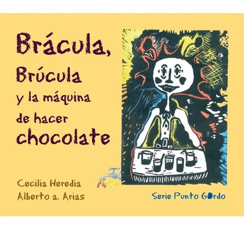 Brácula Brúcula Y La Máquina De Hacer Chocolate -libro