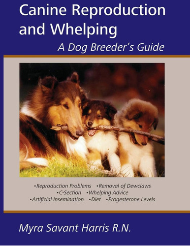 Libro: Canine Reproduction And Whelping: A Dog Breederøs