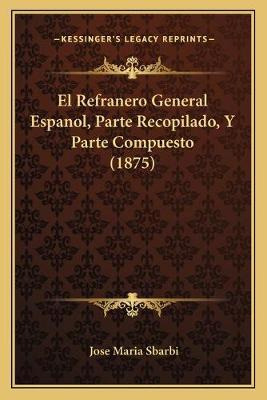 Libro El Refranero General Espanol, Parte Recopilado, Y P...