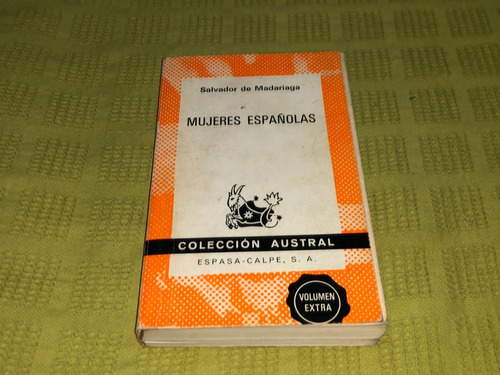 Mujeres Españolas - Salvador De Madariaga - Espasa Calpe