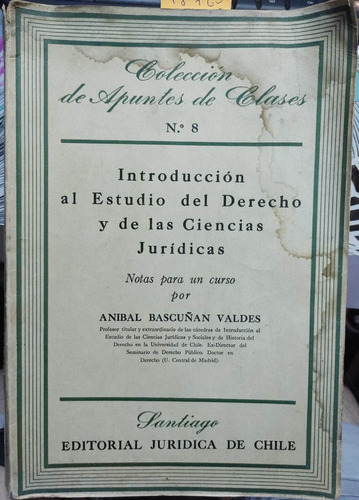 Introducción Al Estudio Del Derecho Y .../ Aníbal Bascuñán