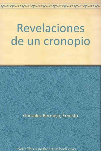 Revelaciones De Un Cronopio. Conversaciones Con Julio Cortáz