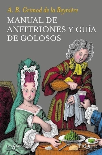 Manual De Anfitriones Y Guía De Golosos - A.b. Grimod De La 