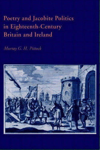 Cambridge Studies In Eighteenth-century English Literature And Thought: Poetry And Jacobite Polit..., De Murray G. H. Pittock. Editorial Cambridge University Press, Tapa Dura En Inglés