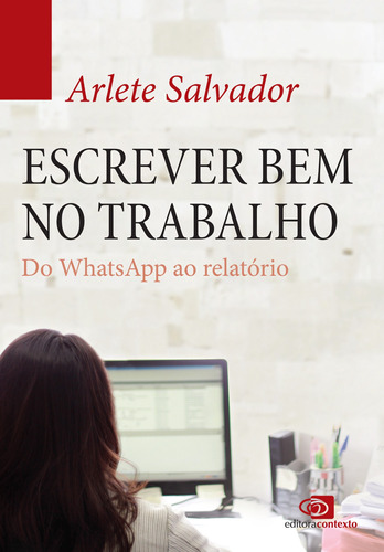 Escrever bem no trabalho: do Whatsapp ao relatório, de Salvador, Arlete. Editora Pinsky Ltda, capa mole em português, 2016