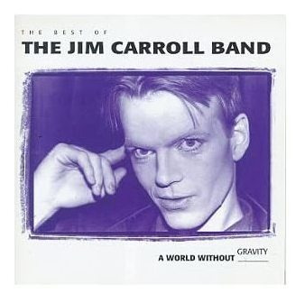 Un Mundo Sin Gravedad: Lo Mejor De The Jim Carroll Band.