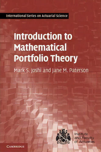 Introduction To Mathematical Portfolio Theory, De Mark S. Joshi. International Series On Actuarial Science, Vol. 1. Editorial Cambridge University Press, Tapa Dura En Inglés