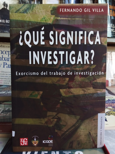 Qué Significa Investigar? - Fernando Gil Villa