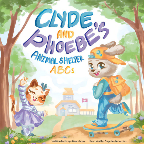 Clyde And Phoebe's Animal Shelter Abcs, De Greenhowe, Sonya., Vol. 1. Editorial Friesenpr, Tapa Blanda En Inglés