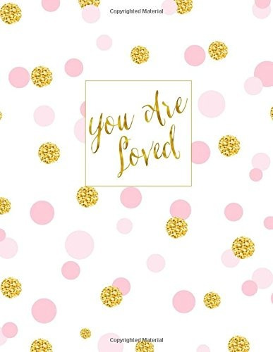 You Are Loved Celebrate! Blank 100 Page Notebook, 5th 6th 7t