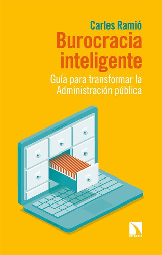 Burocracia Inteligente. Guía Para Transformar La Administración Pública, De Carles Ramió. Editorial Catarata, Tapa Blanda En Español, 2022