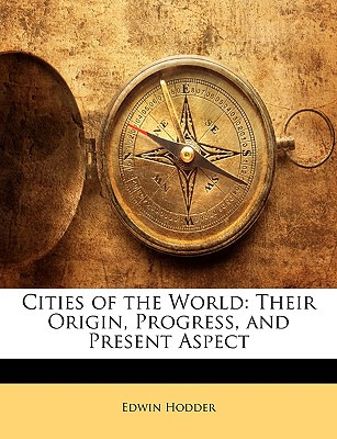 Libro Cities Of The World: Their Origin, Progress, And Pr...