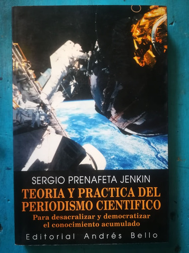 Teoría Y Practica Del Periodismo Científico - Sergio Prenafe