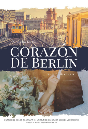 Libro: El Muro En Un Corazón De Berlín: Cuando El Dolor Te A