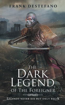 Libro The Dark Legend Of The Foreigner - Destefano, Frank