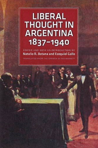 Liberal Thought In Argentina, 1837-1940 - Natalio R. Botana