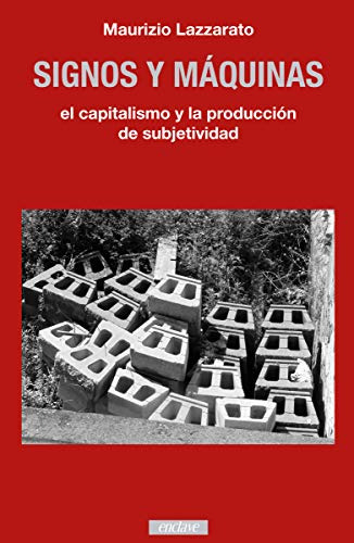 Signos Y Máquinas: El Capitalismo Y La Producción De La Subj