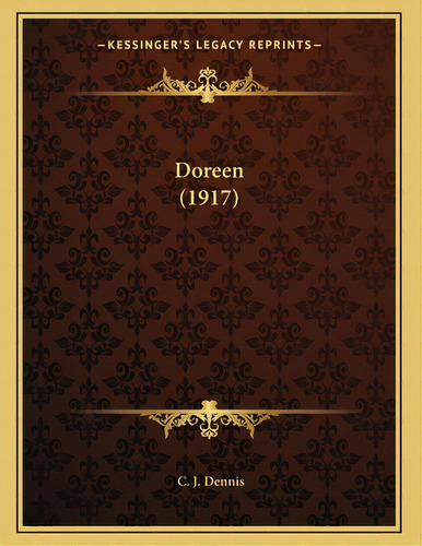 Doreen (1917), De Dennis, C. J.. Editorial Kessinger Pub Llc, Tapa Blanda En Inglés