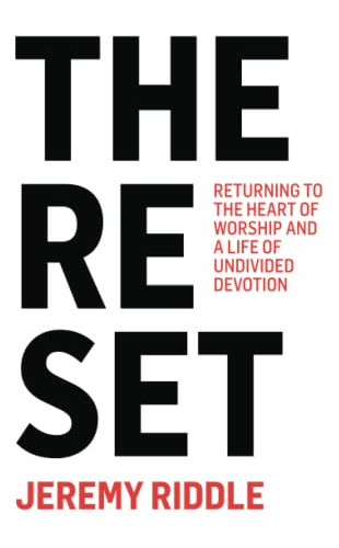 Book : The Reset Returning To The Heart Of Worship And A...