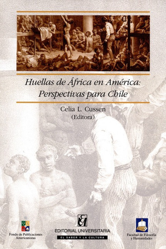 Huellas De Africa En America: Perspectivas Para Chile, De Cussen, Celia L.. Editorial Universitaria Santiago De Chile, Tapa Blanda, Edición 1 En Español, 2009