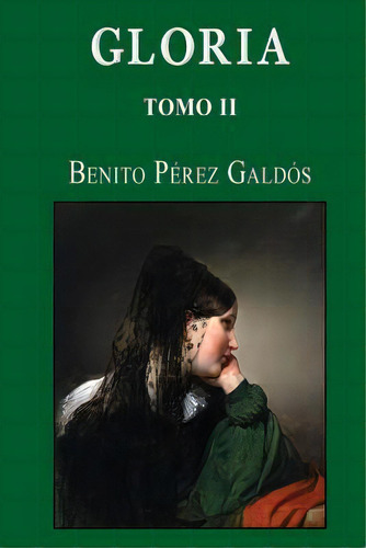 Gloria (tomo 2), De Benito Perez Galdos. Editorial Createspace Independent Publishing Platform, Tapa Blanda En Español