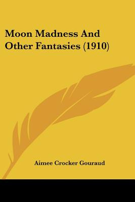 Libro Moon Madness And Other Fantasies (1910) - Gouraud, ...