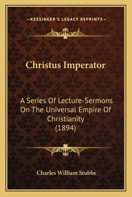 Libro Christus Imperator: A Series Of Lecture-sermons On ...
