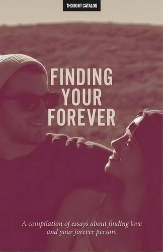 Finding Your Forever, De Thought Catalog. Editorial Createspace Independent Publishing Platform, Tapa Blanda En Inglés