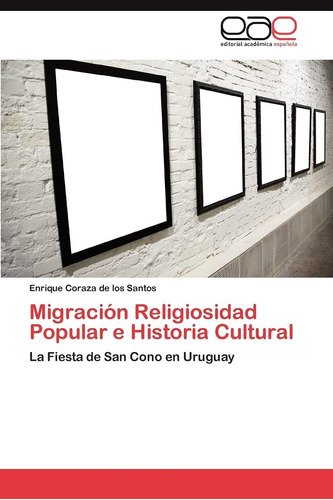 Libro: Migración Religiosidad Popular E Historia Cultural: