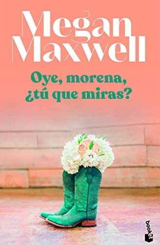 Libro Oye, Morena, ¿tú Qué Miras? - Megan Maxwell