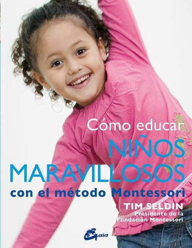 Cómo Educar Niños Maravillosos Con El Método Montessori - Ti