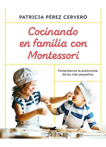 Cocinando En Familia Con Montessori - Patricia Pérez Cerveró