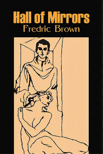 Hall Of Mirrors By Frederic Brown, Science Fiction, Fantasy, Adventure, De Brown, Fredric. Editorial Aegypan, Tapa Blanda En Inglés