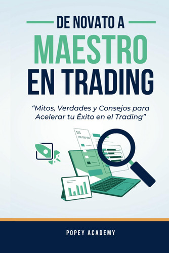 De Novato A Maestro En Trading: Mitos, Verdades Y Consejos P